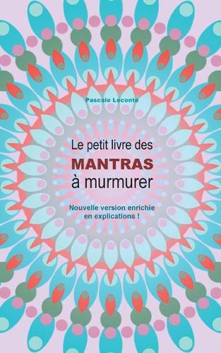 Le petit livre des Mantras a murmurer 2: Version enrichie d'explications !