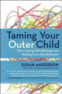 Cover image for Taming Your Outer Child: Overcoming Self-Sabotage - the Aftermath of Abandonment