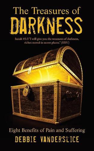 Cover image for The Treasures of Darkness: Eight Benefits of Pain and Suffering