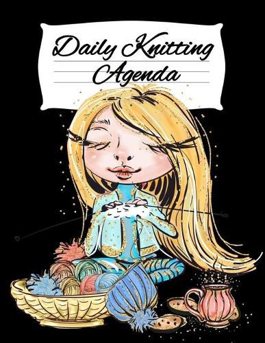 Cover image for Daily Knitting Agenda: Personal Knitting Planner For Inspiration & Motivation