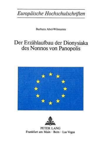 Der Erzaehlaufbau Der Dionysiaka Des Nonnos Von Panopolis