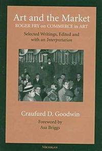 Cover image for Art and the Market: Roger Fry on Commerce in Art, Selected Writings, Edited with an Interpretation