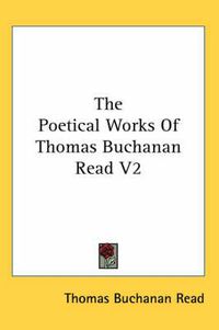 Cover image for The Poetical Works of Thomas Buchanan Read V2