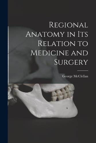 Cover image for Regional Anatomy in its Relation to Medicine and Surgery