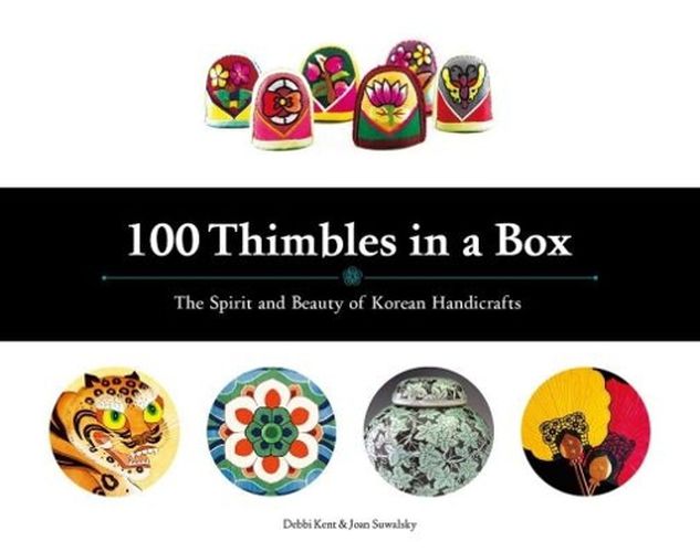 Cover image for 100 Thimbles in a Box: The Spirit and Beauty of Korean Handicrafts
