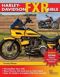 Cover image for Harley-Davidson Fxr Bible: History, How-To Customize, Gallery