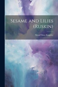 Cover image for Sesame and Lilies (Ruskin)