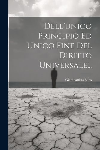 Cover image for Dell'unico Principio Ed Unico Fine Del Diritto Universale...