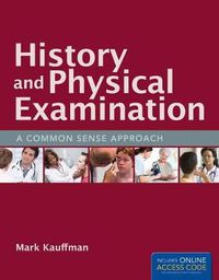 Cover image for History And Physical Examination: A Common Sense Approach