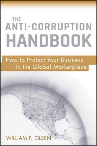 Cover image for The Anti-Corruption Handbook: How to Protect Your Business in the Global Marketplace