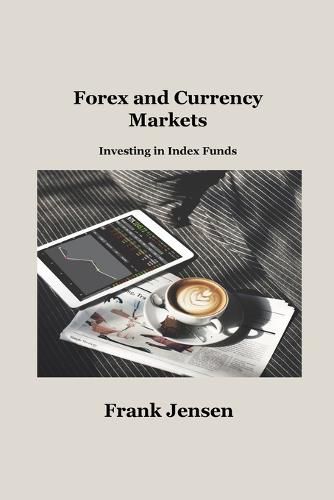 Forex and Currency Markets: Investing in Index Funds