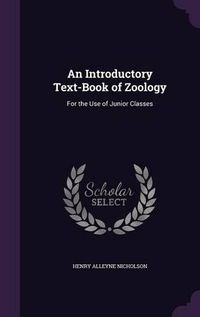 Cover image for An Introductory Text-Book of Zoology: For the Use of Junior Classes