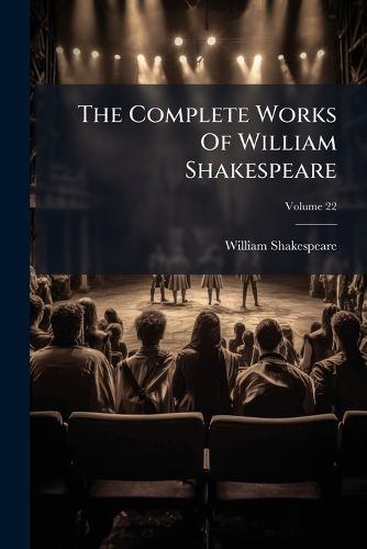 Cover image for The Complete Works Of William Shakespeare; Volume 22