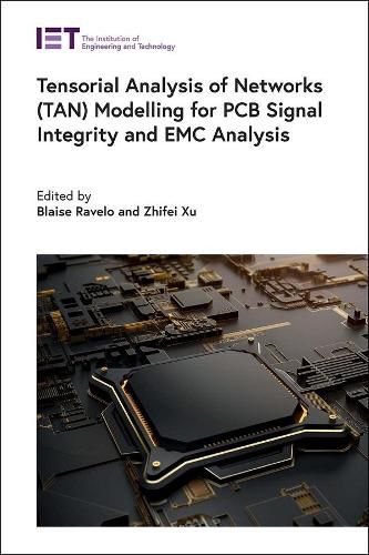 Cover image for Tensorial Analysis of Networks (TAN) Modelling for PCB Signal Integrity and EMC Analysis