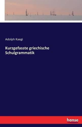 Cover image for Kurzgefasste griechische Schulgrammatik