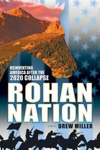 Cover image for Rohan Nation: Reinventing America after the 2020 Collapse, 3rd Ed