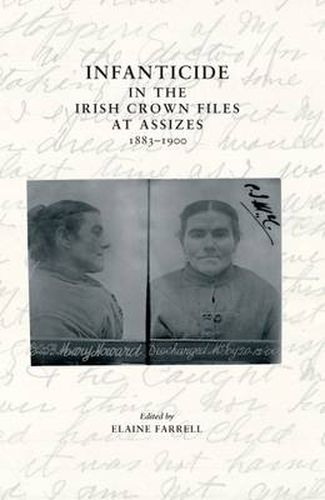 Cover image for Infanticide in the Irish Crown Files at Assizes, 1883-1900