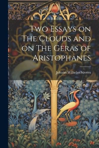 Cover image for Two Essays on The Clouds and on The Geras of Aristophanes