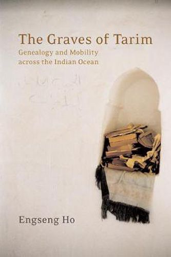 Cover image for The Graves of Tarim: Genealogy and Mobility across the Indian Ocean