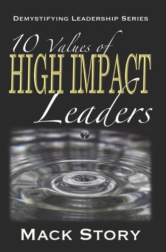 Cover image for 10 Values of High Impact Leaders: Demystifying Leadership Series