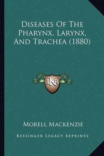 Diseases of the Pharynx, Larynx, and Trachea (1880)