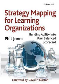 Cover image for Strategy Mapping for Learning Organizations: Building Agility into Your Balanced Scorecard