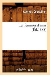 Cover image for Les Femmes d'Amis (Ed.1888)