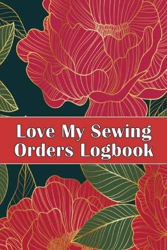 Cover image for Love My Sewing Orders Logbook