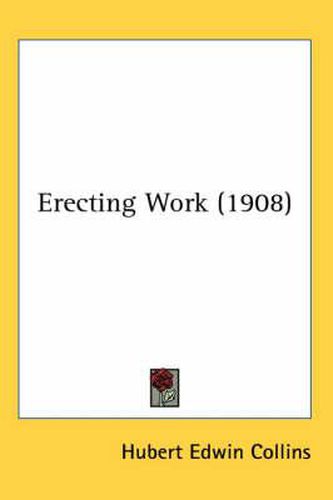 Cover image for Erecting Work (1908)