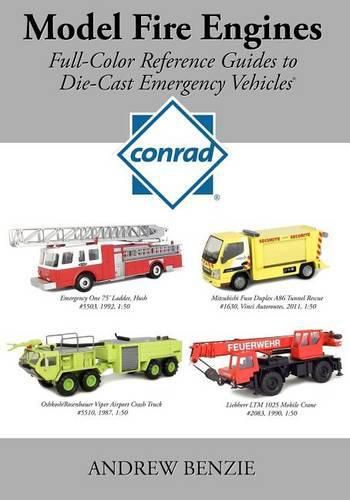 Cover image for Model Fire Engines: Conrad: Full-Color Reference Guides to Die-Cast Emergency Vehicles