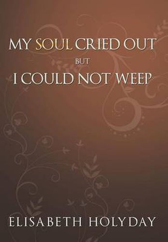 Cover image for My Soul Cried Out...But I Could Not Weep