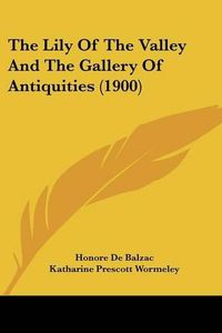 Cover image for The Lily of the Valley and the Gallery of Antiquities (1900)