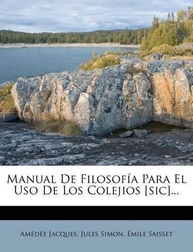 Manual de Filosof a Para El USO de Los Colejios [Sic]...