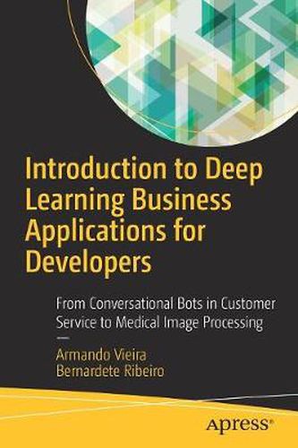 Cover image for Introduction to Deep Learning Business Applications for Developers: From Conversational Bots in Customer Service to Medical Image Processing