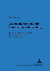 Cover image for Kapitalmarktorientierte Unternehmensbewertung: Konzeption, Finanzwirtschaftliche Bewertungspraemissen Und Anwendungsbeispiel