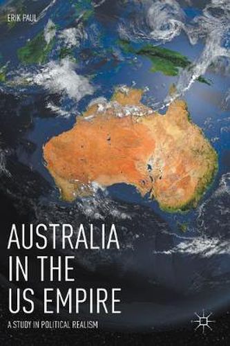 Cover image for Australia in the US Empire: A Study in Political Realism