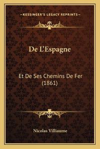 Cover image for de L'Espagne: Et de Ses Chemins de Fer (1861)