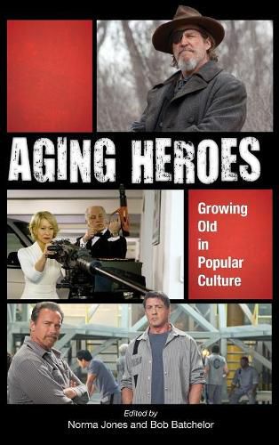 Aging Heroes: Growing Old in Popular Culture