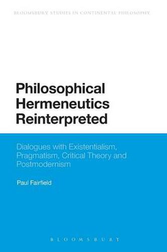 Cover image for Philosophical Hermeneutics Reinterpreted: Dialogues with Existentialism, Pragmatism, Critical Theory and Postmodernism