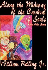 Cover image for Along the Midway of the Carnival of Souls and Other Stories