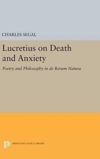 Cover image for Lucretius on Death and Anxiety: Poetry and Philosophy in DE RERUM NATURA