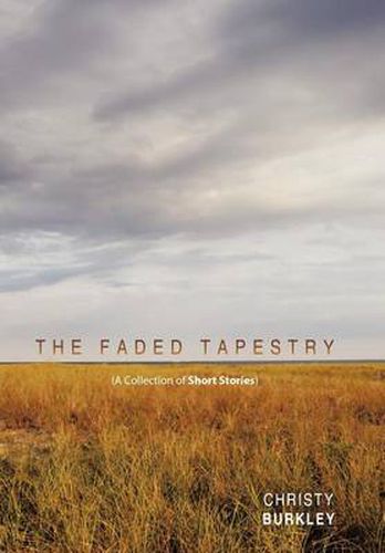 The Faded Tapestry: A Collection of Short Stories