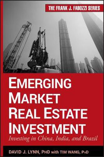 Emerging Market Real Estate Investment: Investing in China, India, and Brazil