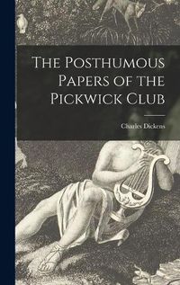 Cover image for The Posthumous Papers of the Pickwick Club [microform]