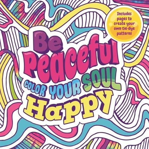 Cover image for Be Peaceful: Color Your Soul Happy: Adult Coloring Book