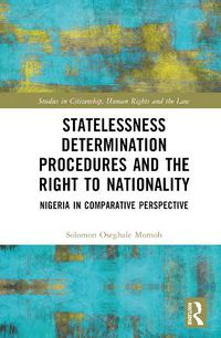 Cover image for Statelessness Determination Procedures and the Right to Nationality: Nigeria in Comparative Perspective