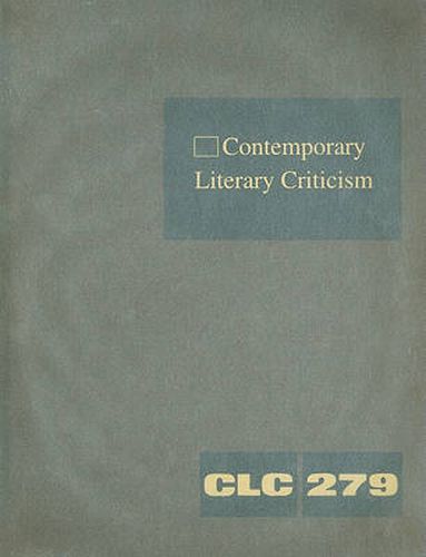 Cover image for Contemporary Literary Criticism: Criticism of the Works of Today's Novelists, Poets, Playwrights, Short Story Writers, Scriptwriters, and Other Creative Writers