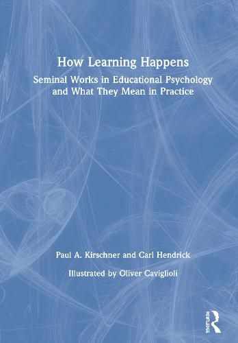 Cover image for How Learning Happens: Seminal Works in Educational Psychology and What They Mean in Practice