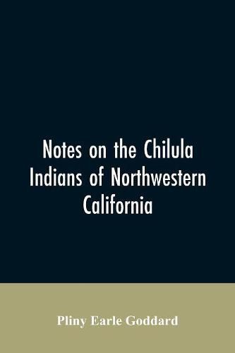 Notes on the Chilula Indians of northwestern California