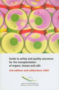 Cover image for Guide to Safety and Quality Assurance for the Transplantation of Organs, Tissues and Cells